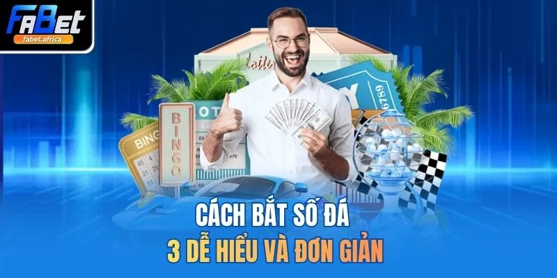 Cách bắt số đá 3 dễ hiểu và đơn giản