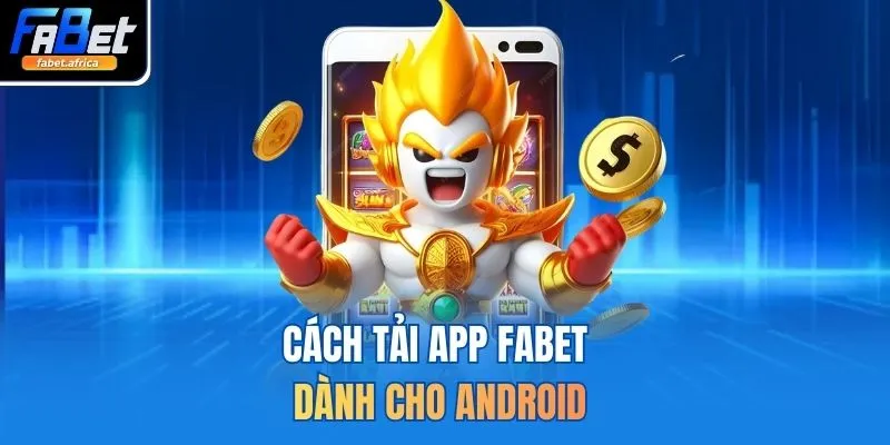 Cách tải app FABET dành cho Android