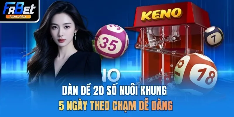 Dàn Đề 20 Số Nuôi Khung 5 Ngày Bất Bại Và Cách Vào Tiền 3 Dàn đề 20 số nuôi khung 5 ngày theo chạm dễ dàng