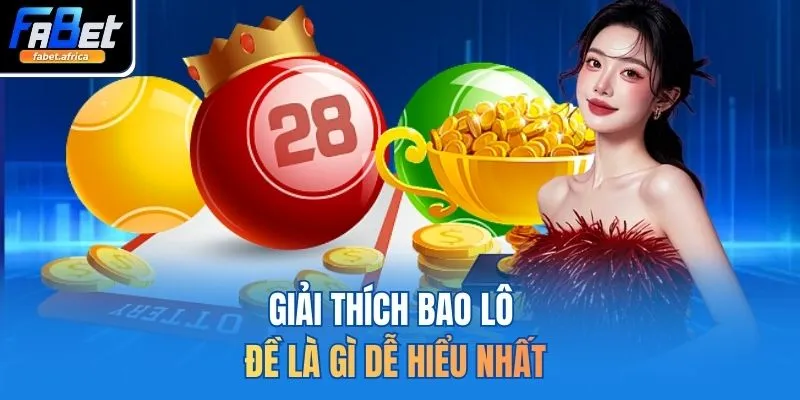 Giải thích bao lô đề là gì dễ hiểu nhất 